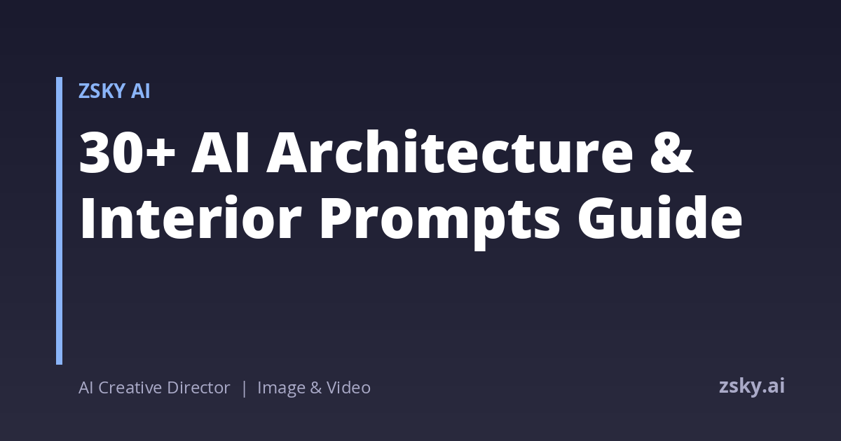 30+ AI Architecture & Interior Prompts Guide | ZSky AI