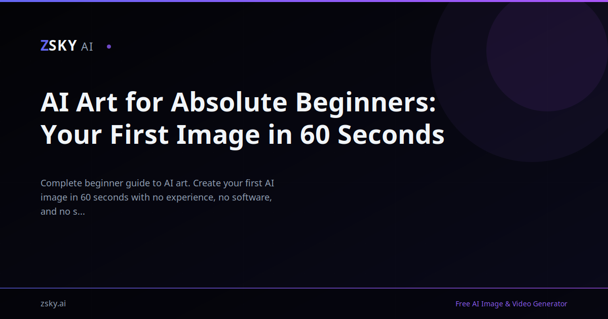 AI Art for Absolute Beginners: Your First Image in 60 Seconds | ZSky AI