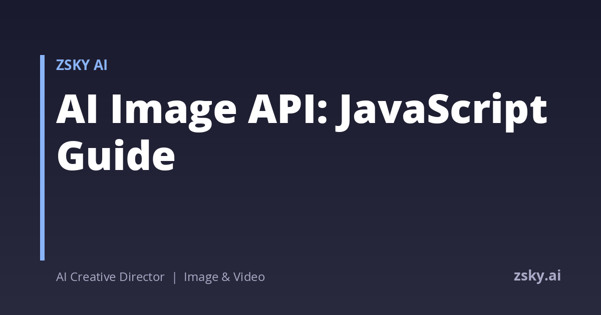 AI Image API: JavaScript Guide | ZSky AI