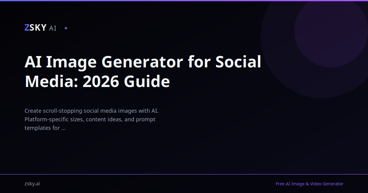 AI Image Generator for Social Media: 2026 Guide | ZSky AI