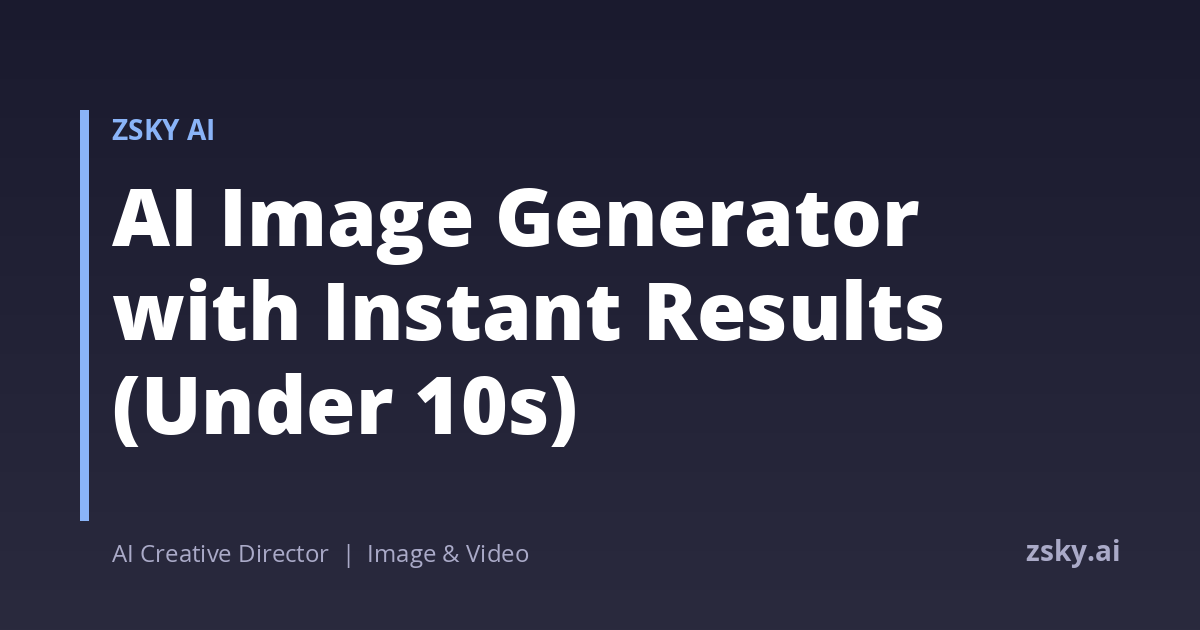 AI Image Generator with Instant Results (Under 10s) | ZSky AI