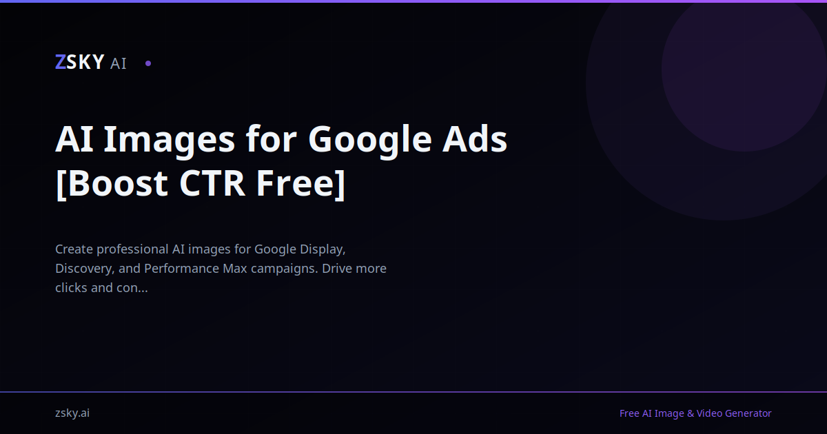 AI Images for Google Ads [Boost CTR Free] | ZSky AI