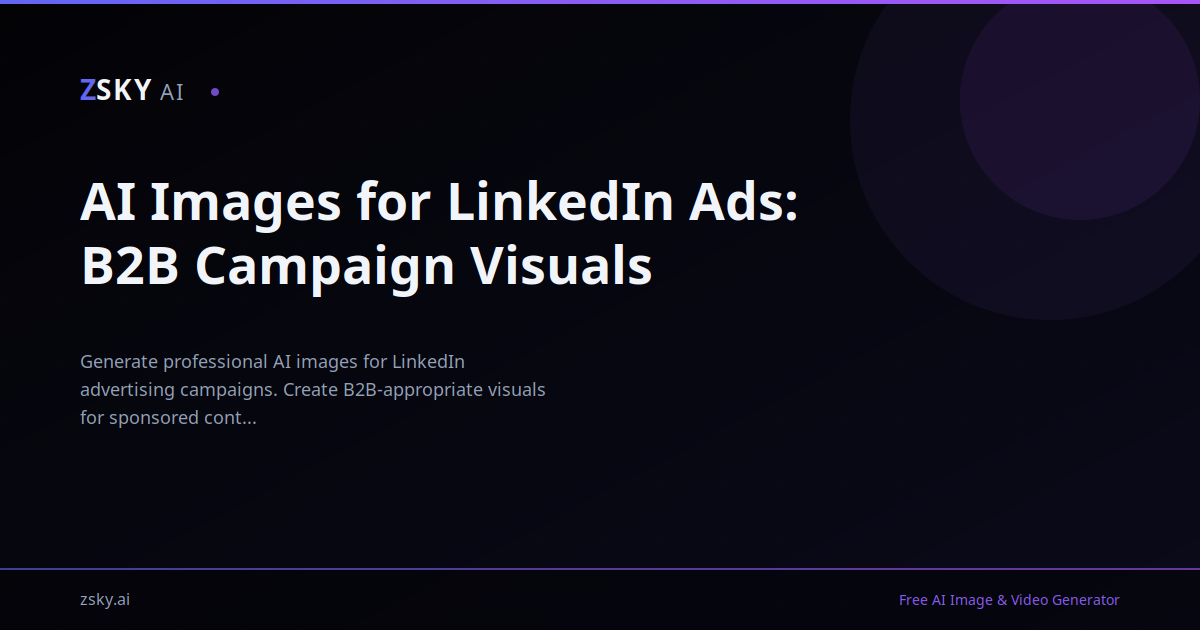 AI Images for LinkedIn Ads: B2B Campaign Visuals | ZSky AI