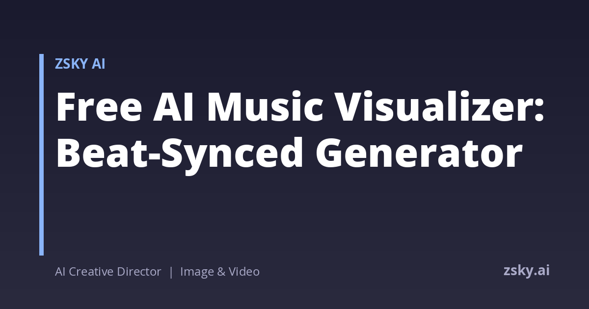 Free AI Music Visualizer: Beat-Synced Generator | ZSky AI
