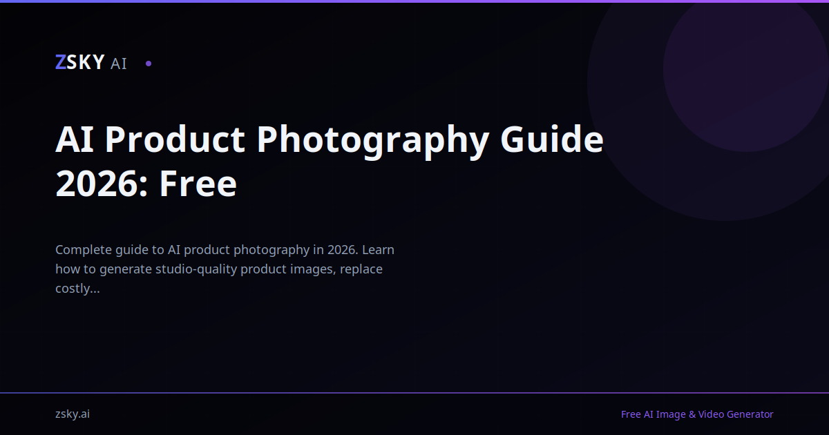 AI Product Photography Guide 2026: Free | ZSky AI