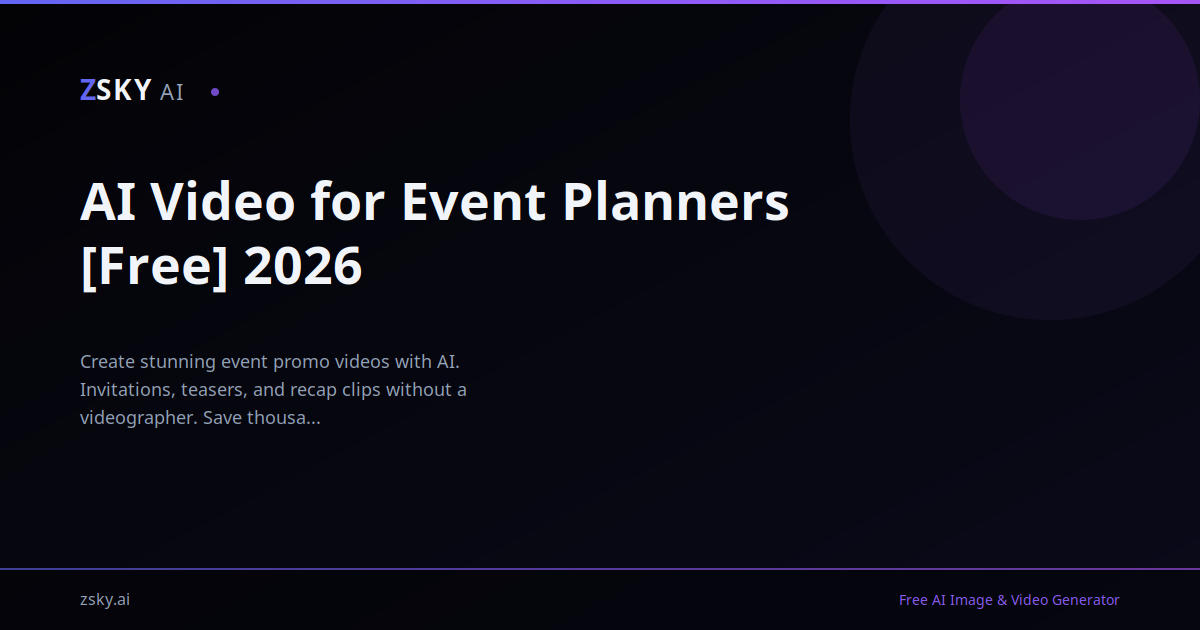 AI Video for Event Planners [Free] 2026 | ZSky AI