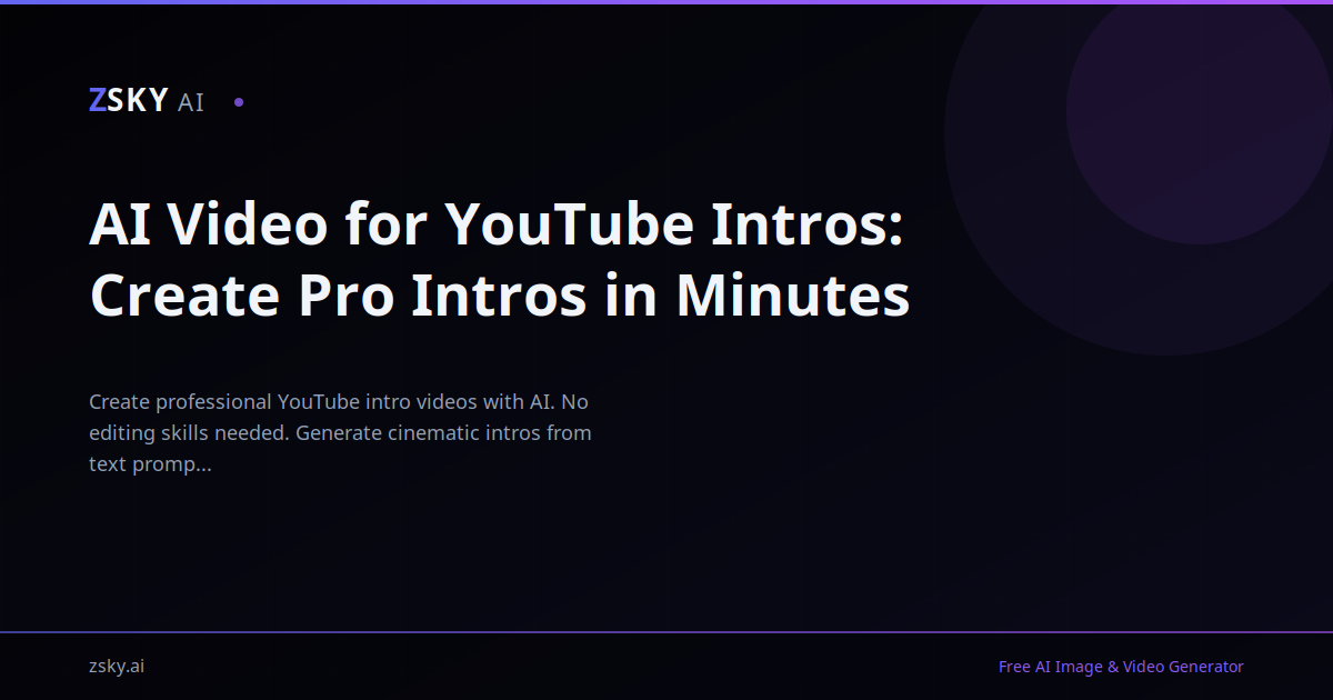 AI Video for YouTube Intros: Create Pro Intros in Minutes | ZSky AI