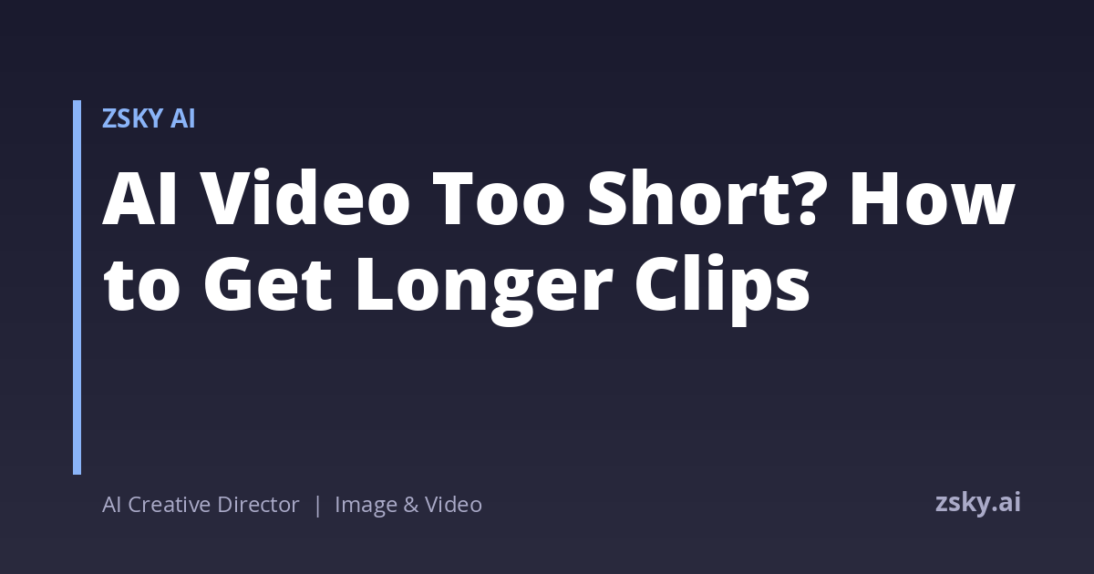 Longer Clips AI Video Too Short? How to Get Longer Clips | ZSky AI