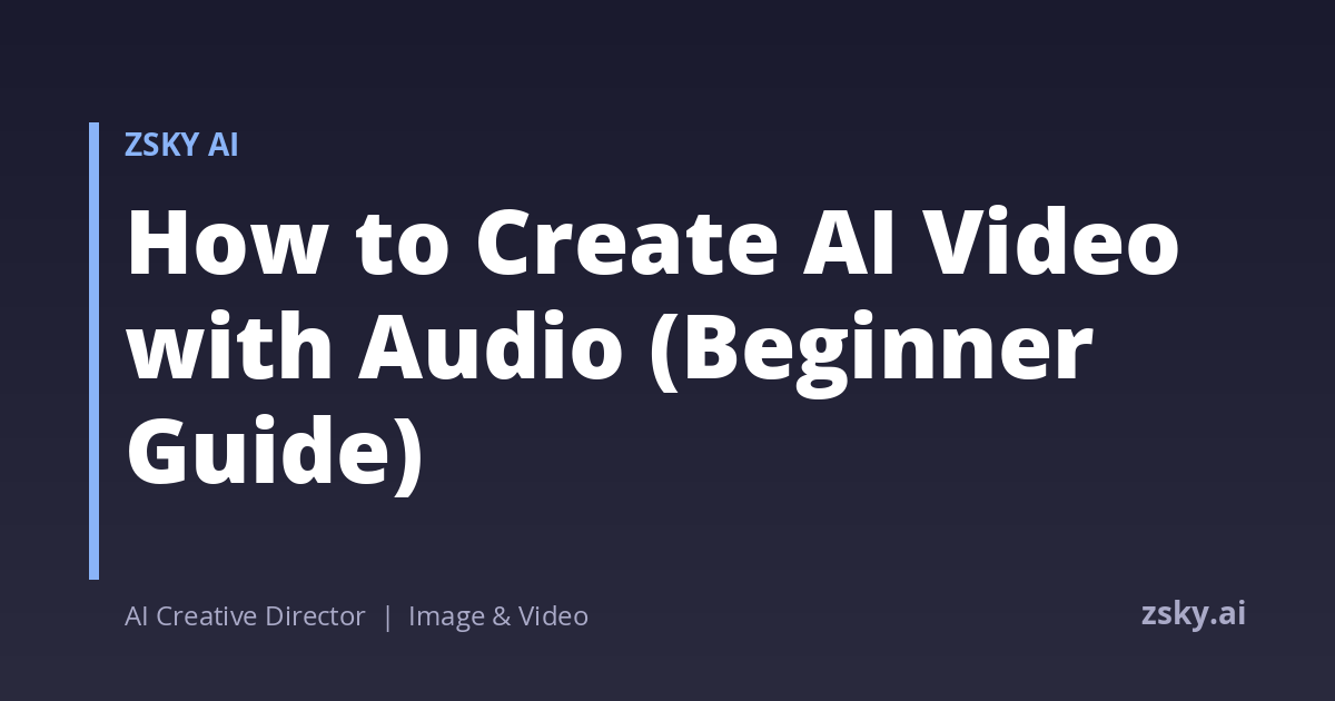 How to Create AI Video with Audio (Beginner Guide) | ZSky AI