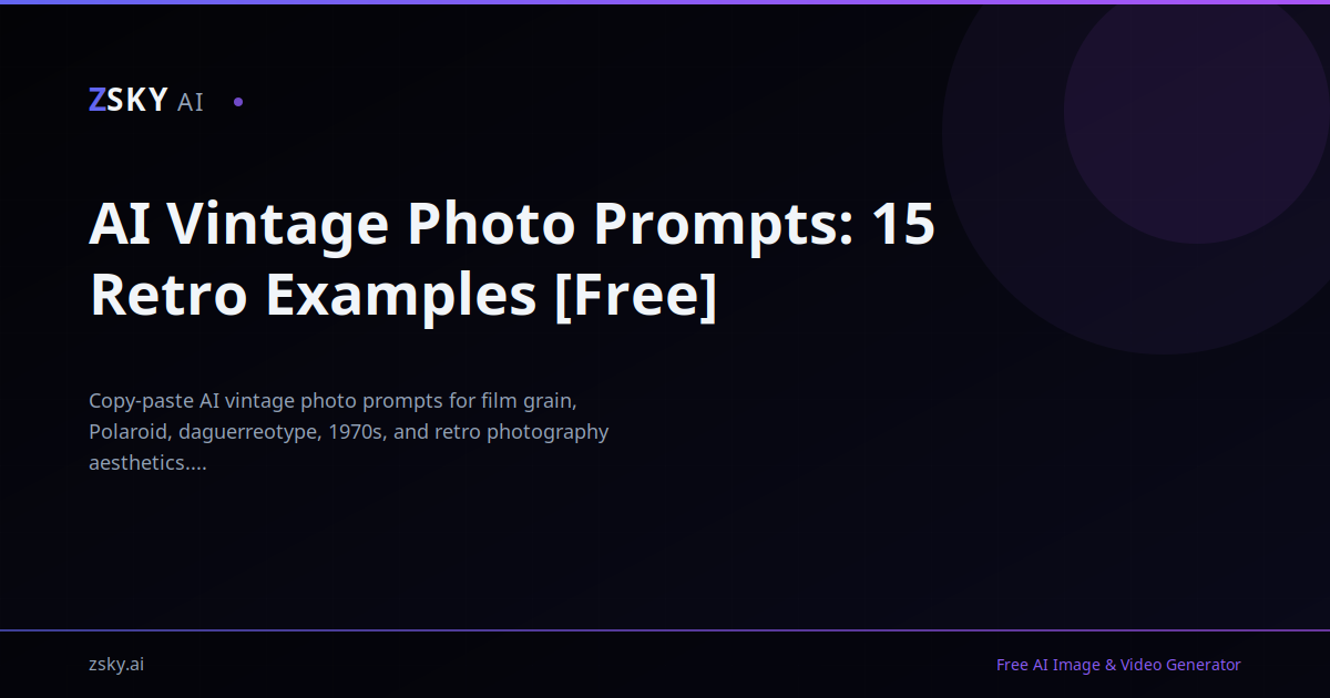 AI Vintage Photo Prompts: 15 Retro Examples [Free] | ZSky AI
