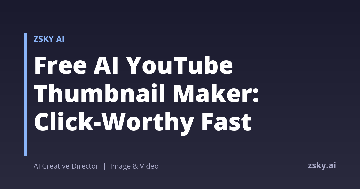 Free AI YouTube Thumbnail Maker: Click-Worthy Fast | ZSky AI
