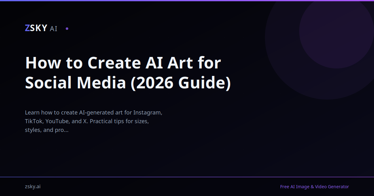 How to Create AI Art for Social Media (2026 Guide) | ZSky AI