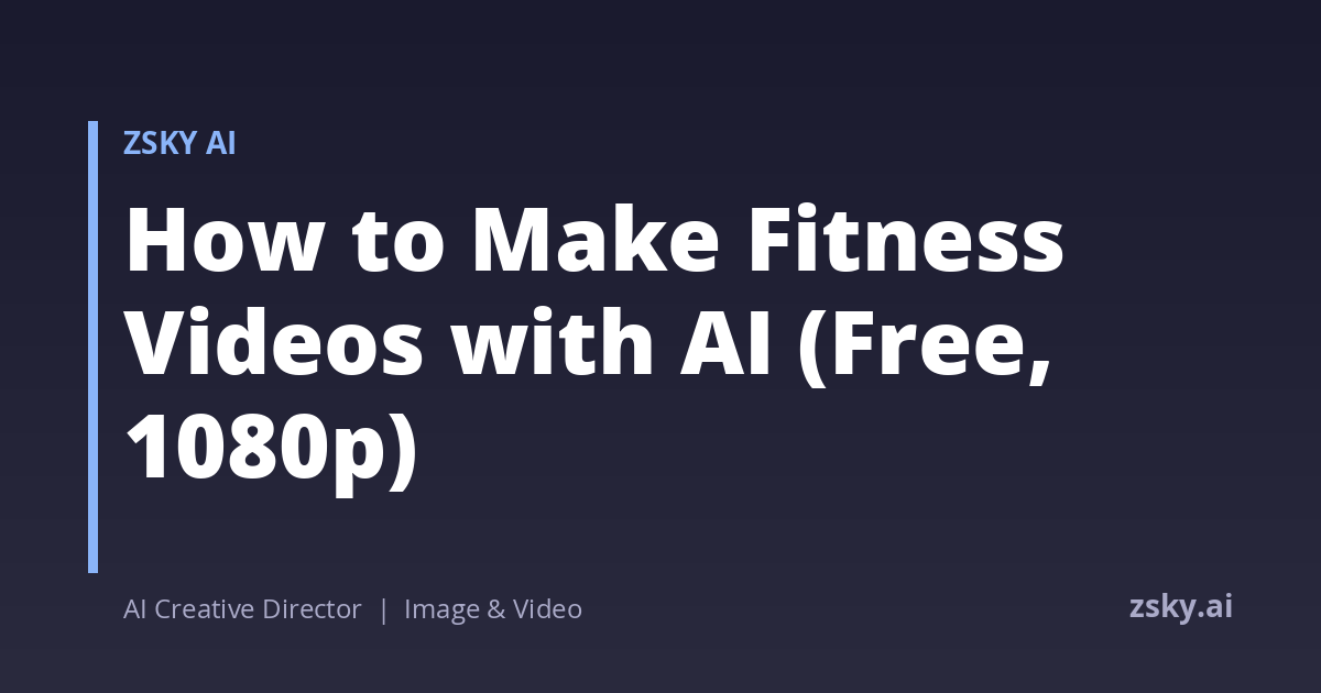 How to Make Fitness Videos with AI (Free, 1080p) | ZSky AI