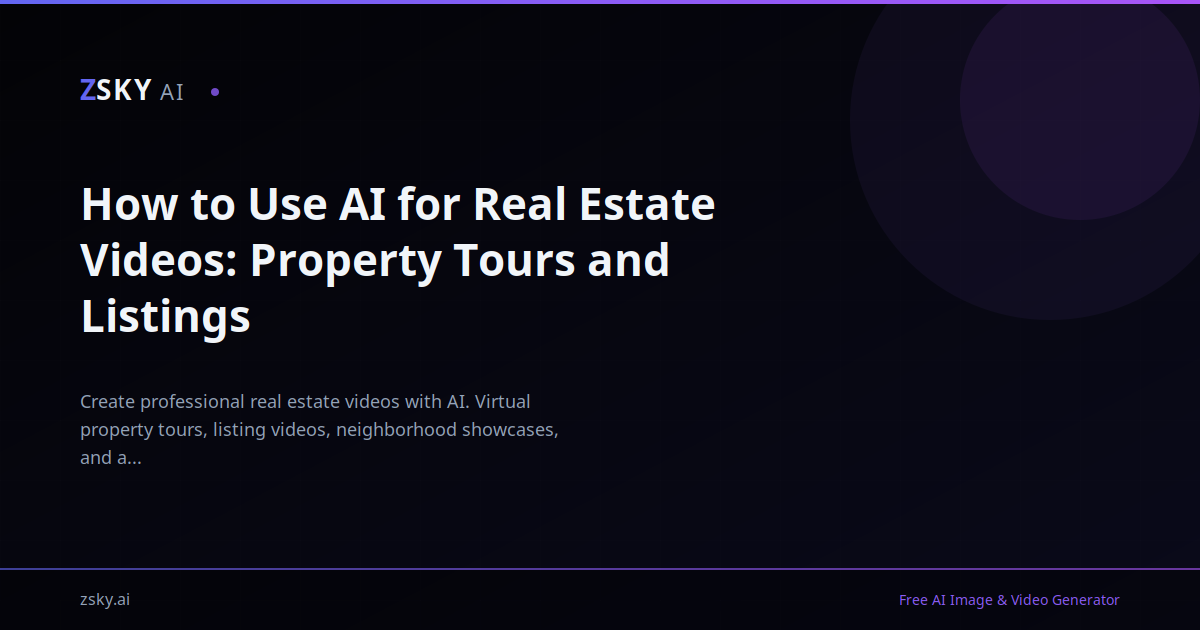 How to Use AI for Real Estate Videos: Property Tours and Listings | ZSky AI