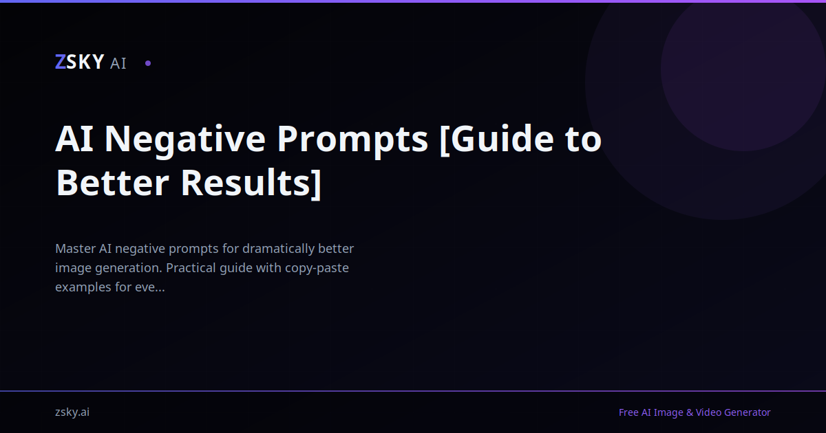 AI Negative Prompts [Free Guide + Examples] | ZSky AI