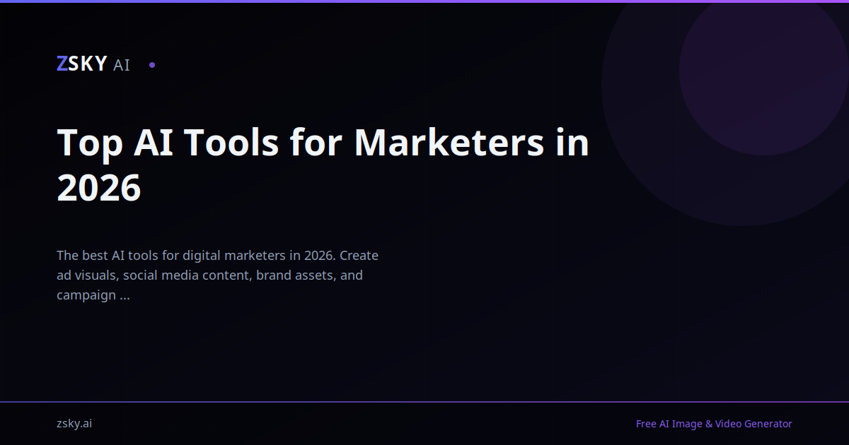Top AI Tools for Marketers in 2026 | ZSky AI