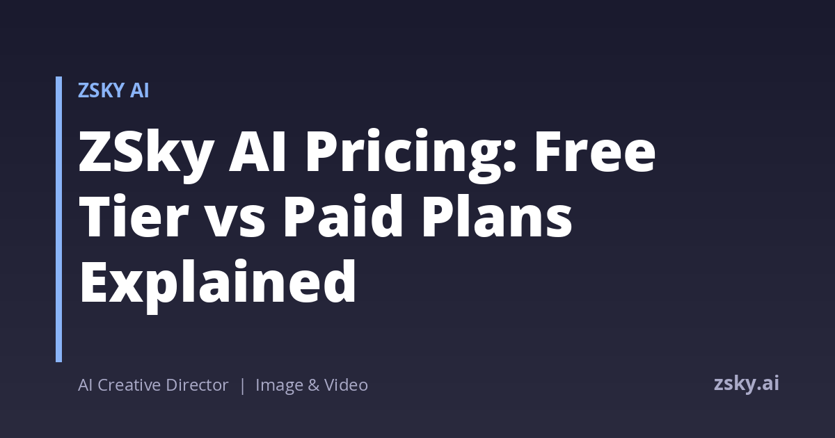 ZSky AI Pricing: Free Tier vs Paid Plans Explained
