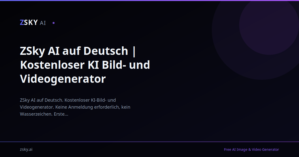 ZSky AI auf Deutsch | Kostenloser KI Bild- und Videogenerator