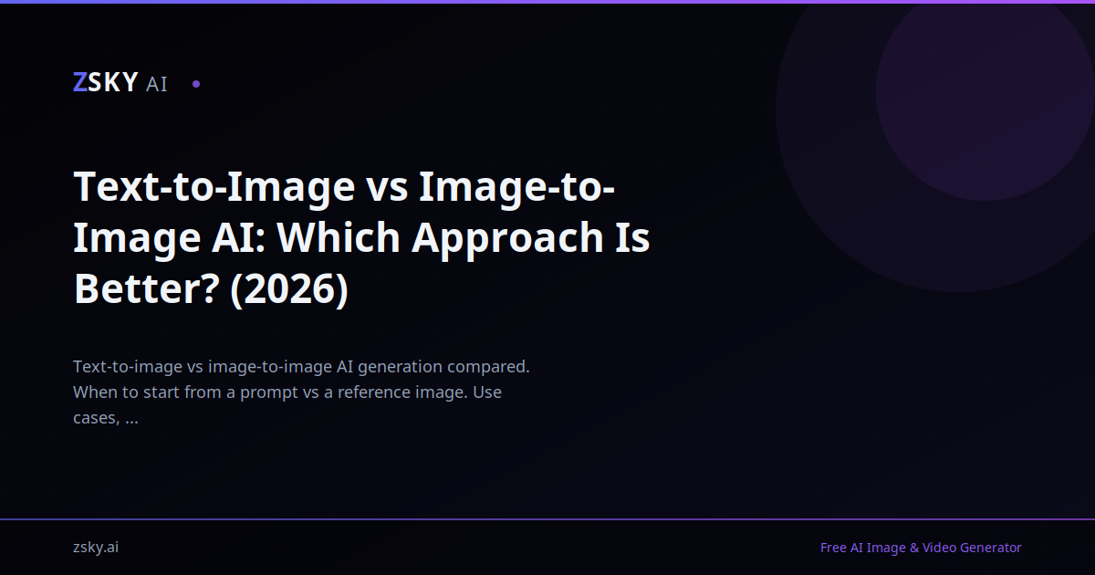 Which Image Text-to-Image vs Image-to-Image AI: Which Approach Is Better? (2026)